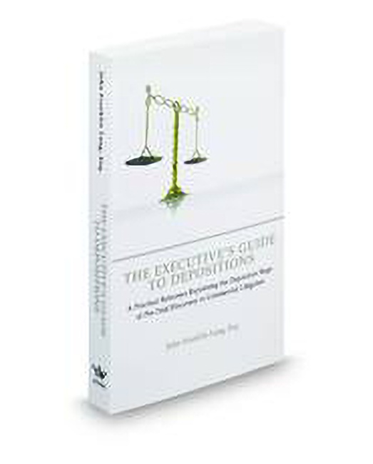 The Executives Guide To Depositions: A Practical Reference Explaining The Deposition Stage of Pre Trial Discovery In Commercial Litigation by John Franklin Lang Esq
