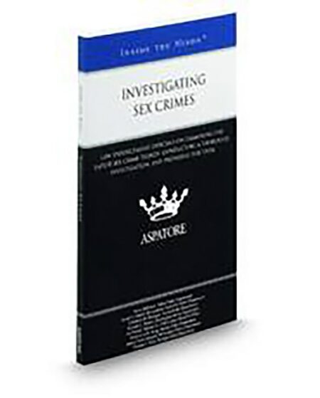 Aspatore Investigating Sex Crimes and Offenses by David G Imhof Elizabeth M Donegan Genevieve M King Herman L Hinton James Curtis Shepard Joe Nathan Halman Jr Steve Bellshaw Thomas J Stolz