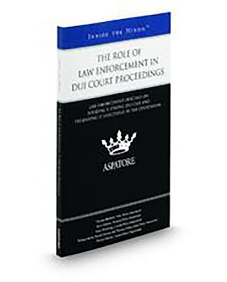 Aspatore The Role of Law Enforcement In DUI Court Proceedings by