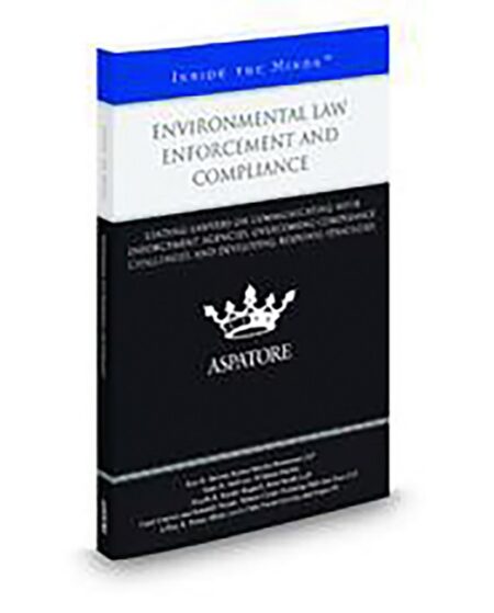 Aspatore Environmental Law Enforcement and Compliance by Carol Clayton Jeffrey R Porter Karl R Heisler Kenneth Meade Nicolle R Snyder Bagnell Sean M Sullivan