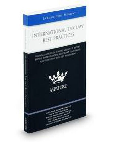 International Tax Law Best Practices: Leading Lawyers on Staying Abreast of Recent Trends Understanding Important Tax Treaties and Complying with Key Regulations (Inside the Minds) by David L Forst Gary J Gartner John A Couch Lawrence M Hill Richard E Andersen Sean M King