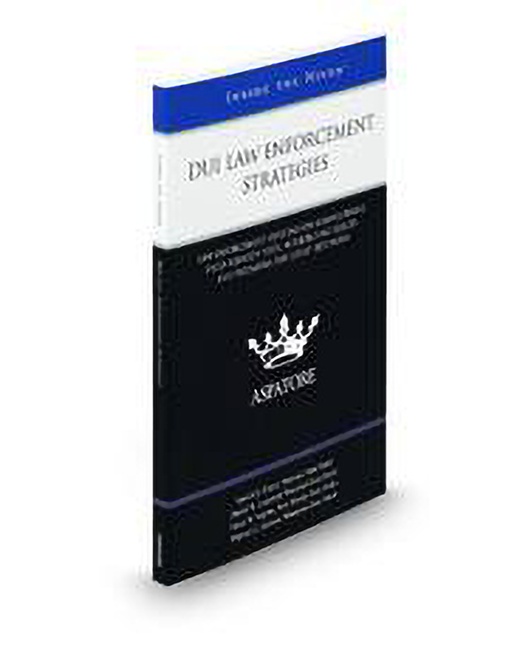 DUI Law Enforcement Strategies: Law Enforcement Officials On Administering Field Sobriety Tests Interpreting Results and Preparing for Court Testimony (Inside The Minds) by Dan Lonsdorf Darrell E Fisher Faron W Segotta Michael L Asleson
