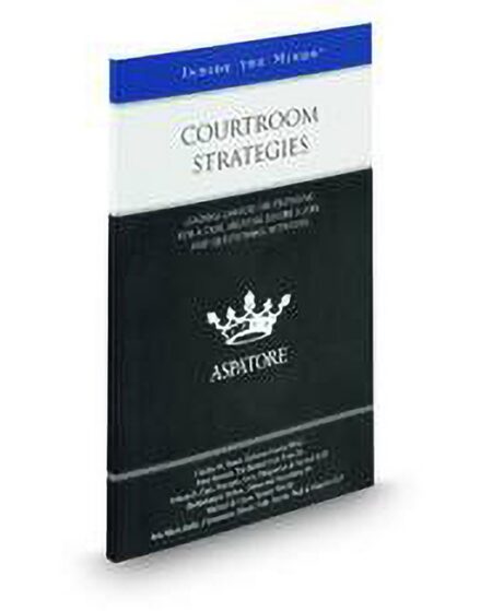 Courtroom Strategies: Leading Lawyers On Preparing for A Case Arguing Before A Jury and Questioning Witnesses (Inside The Minds) by Allison D Cato Bartholomew Dalton Charles M Baum Joie Marie Gallo Michael D Crow Peter Bennett