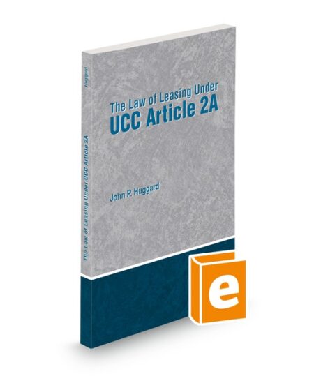 The Law of Leasing Under Uniform Commercial Code Article 2A 2022 2023 ed by John Parker Huggard
