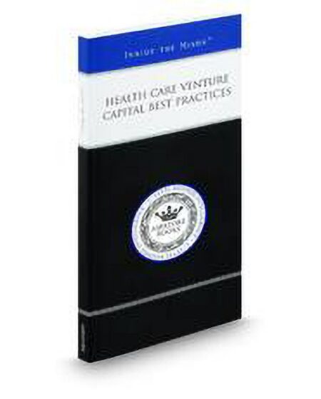 Health Care Venture Capital Best Practices: Top Venture Capitals and CEOs On Company Growth Plans Valuations Exit Strategies and Raising Rounds of Capital (Inside The Minds) by Alex Zisson Jack W Lasersohn Kevin Hutchinson Philip Lee Richard M Ferrari