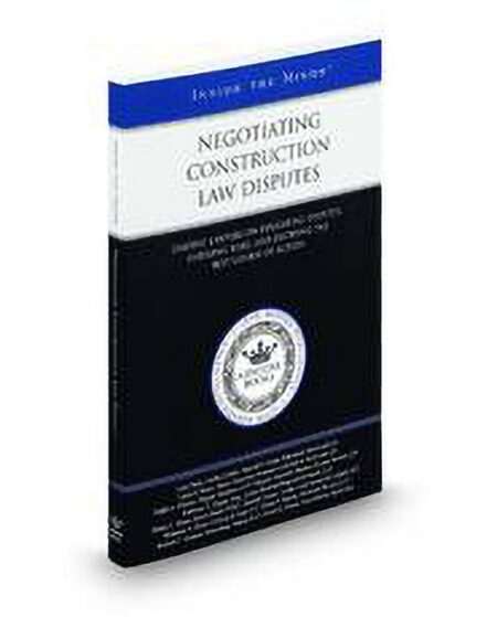 Negotiating Construciton Law Disputes: Leading Lawyers On Evaluating Disputes Assessing Risks and Deciding The Best Course of Action (Inside The Minds) by Bruce L Maas David C Olson Derrick Carson Gregory Harwell Kathleen E Hegen Esq Linda A Klein Luis Prats Ralph A Finizio Randall F Hafer Robert C Epstein Sherman A Botts Victor P Stabile