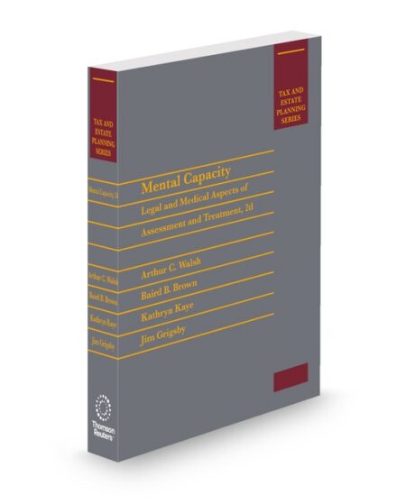 Mental Capacity: Legal and Medical Aspects of Assessment and Treatment by Arthur C Walsh Baird B Brown James Grigsby Ph D Kathryn Kaye Psy D