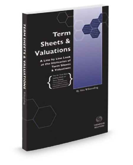 Term Sheets and Valuations 2017 ed by Alex Wilmerding
