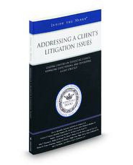 Addressing A Clients Litigation Issues: Leading Lawyers On Educating Clients Managing Expectations and Developing A Case Strategy (Inside The Minds) by Donna M Evans Erica A Schneider Ian E Bjorkman John Y Pearson Kevin F Brady Mark L Mattioli Michael P Falzone Patrick K McCoyd Philip Y Brown Robert J Feigh