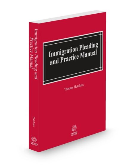 Immigration Pleading and Practice 2025 2026 ed by Thomas Hutchins