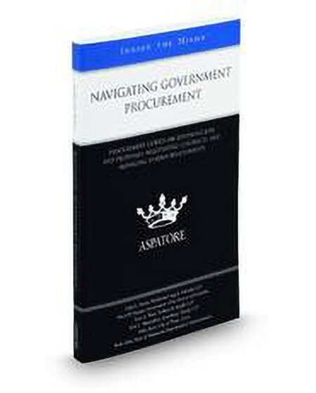 Navigating Government Procurement: Procurement Experts On Reviewing Bids and Proposals Negotiating Contracts and Managing Vendor Relationships (Inside The Minds) by David P Gragan John G Horan John L Mascialino Kent Allin Mike Ryan Teno A West