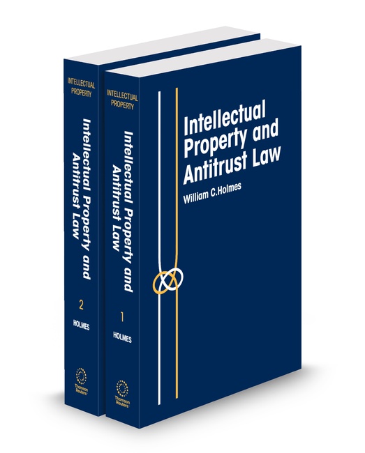 Intellectual Property and Antitrust Law 2025 ed by William C Holmes