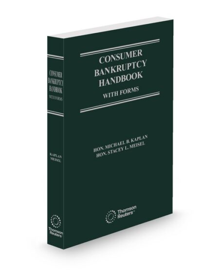 Consumer Bankruptcy Handbook With Forms 2026 ed by Hon Michael B Kaplan Hon Stacey L Meisel