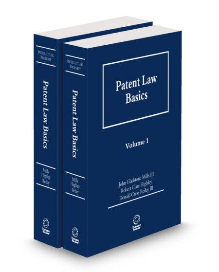 Patent Law Basics by Donald Cress Reiley III John Gladstone Mills Ill J D D L Peter D Rosenberg Robert Clare Highley