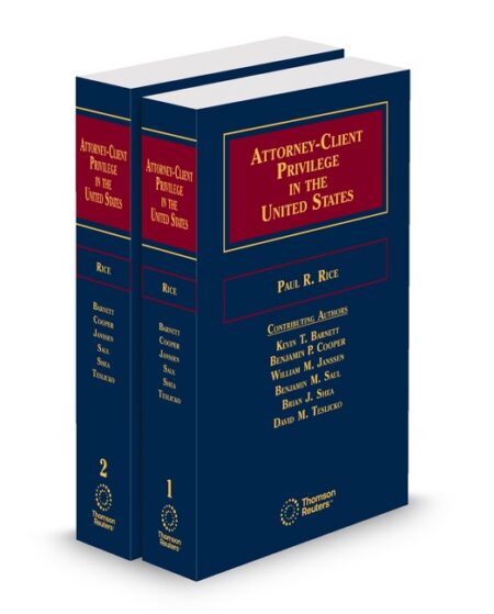 Attorney Client Privilege In The United States 2025 2026 ed by Paul R Rice J D LL M Kevin T Barnett William M Janssen Benjamin P Saul Brian J Shea David M Teslicko Benjamin P Cooper