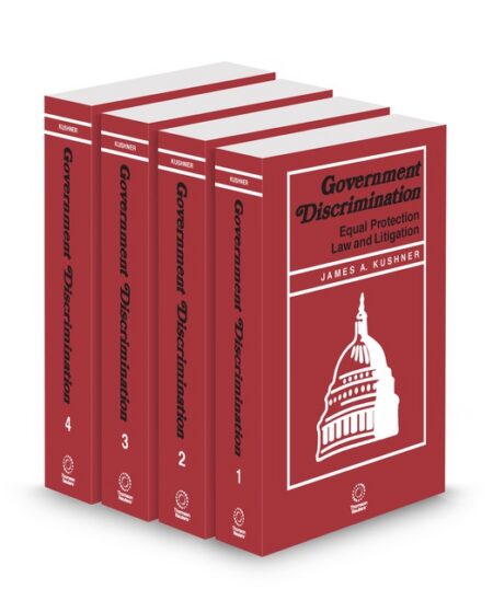 Government Discrimination Equal Protection Law and Litigation 2025 2026 ed by James A Kushner