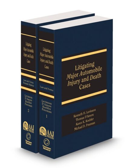 Litigating Major Auto Injury and Death Cases 2025 2026 ed by Karen Koehler Kenneth H Levinson Michael D Freeman Thomas D'Amore