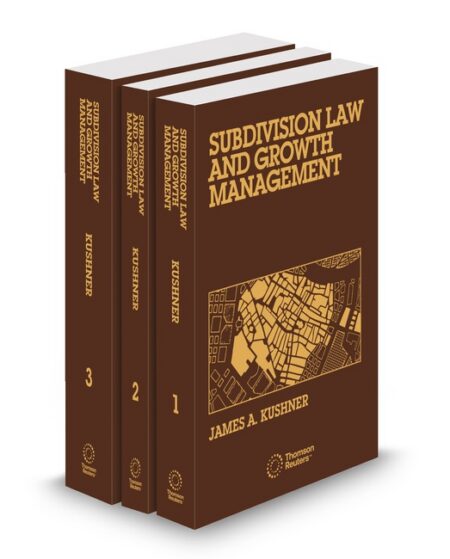 Subdivision Law and Growth Management 2025 ed by James A Kushner