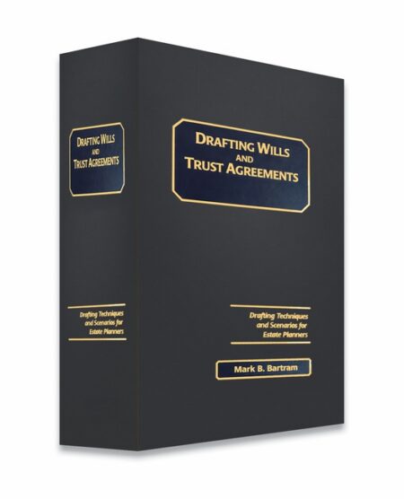 Drafting Wills and Trust Agreements A System Approach 2025 2026 ed by Mark B Bartram