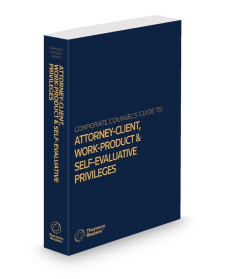 Business Laws Inc Attorney Client Work Product and Self Evaluative Privileges by Publisher's Editorial Staff