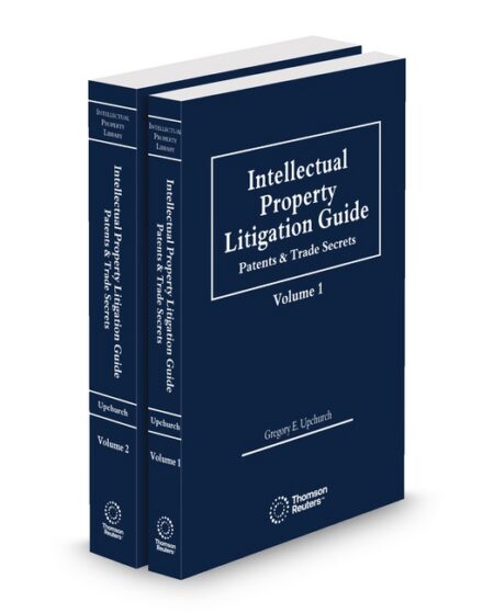 Intellectual Property Litigation Guide: Patents and Trade Secrets 2026 ed by Gregory Upchurch