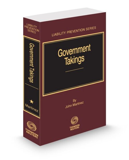 Government Takings 2025 2026 ed by John Martinez Professor of Law at the S J Quinney College of Law at the University of Utah