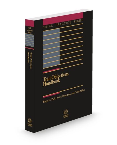 Trial Objections Handbook 2025 ed by Aviva A Orenstein Professor of Law and Val Nolan Fellow Indiana University Maurer School Colin Miller Roger C Park James Edgar Hervey Chair in Litigation University of California Hastings College of Law