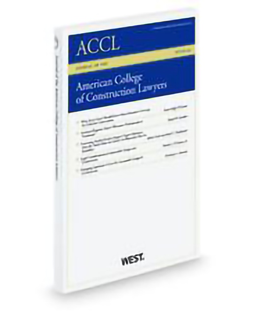 American College of Construction Lawyers Journal by A Holt Gwyn Editor in Chief