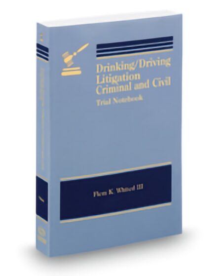 DrinkingDriving Litigation Notebook by Flem K Whited III