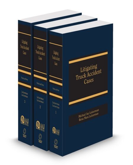 Litigating Truck Accident Cases 2025 2026 ed by Michael Jay Leizerman Rena Leizerman