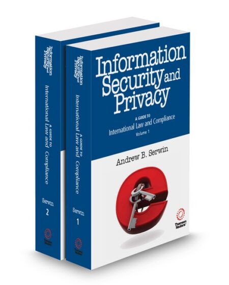 Information Security and Privacy: A Guide to International Law and Compliance 2025 2026 ed by Andrew B Serwin