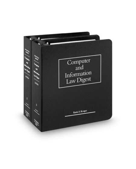 Computer and Information Law Digest by Kurtis A Kemper