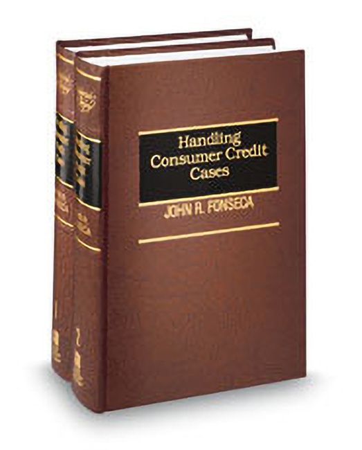 Handling Consumer Credit Cases by John R Fonseca Patricia F Fonseca