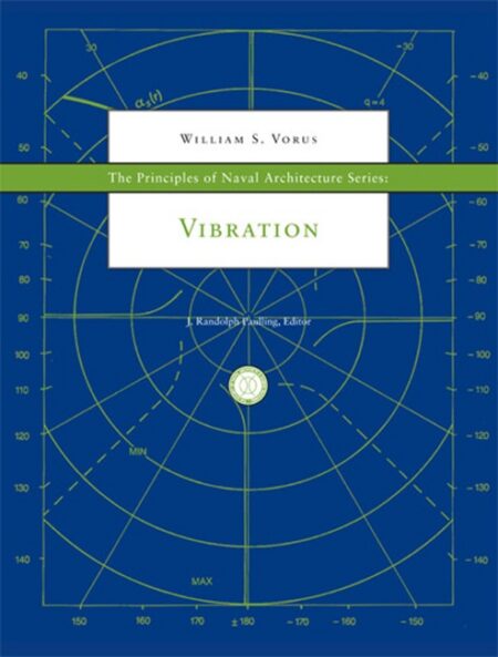 Principles of Naval Architecture Series: Vibration by William S Vorus