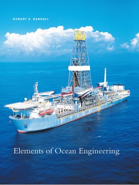Elements of Ocean Engineering by Robert E Randall