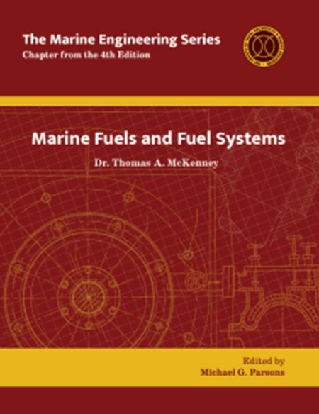 Marine Engineering Series: Marine Fuels and Fuel Systems by Dr Thomas A McKenney