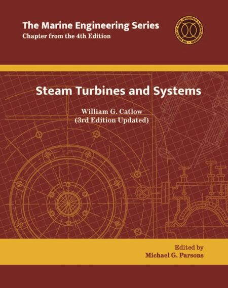 Marine Engineering Series: Steam Turbines and Systems by William G Catlow