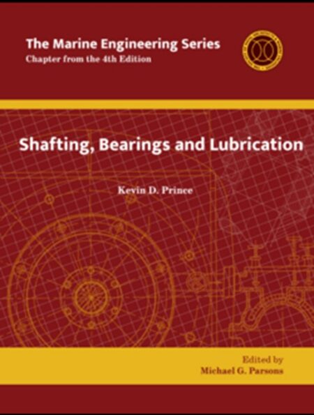 Marine Engineering Series: Shafting Bearings and Lubrication by Kevin D Prince