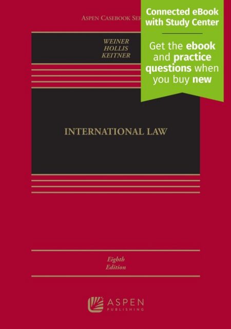 International Law Eighth Edition by Allen S Weiner Duncan B Hollis Chimne Keitner