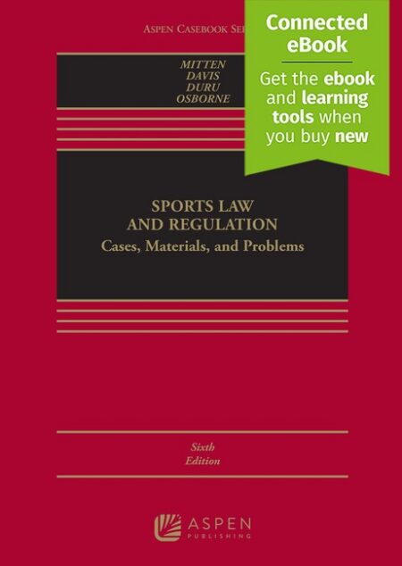 Sports Law and Regulation: Cases Materials and Problems Sixth Edition by Matthew J Mitten Timothy Davis N Jeremi Duru Barbara Osborne