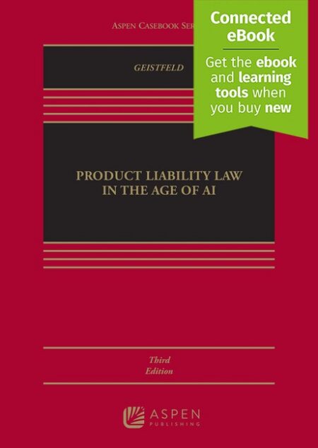 Product Liability Law in the Age of AI Third Edition by Mark Geistfeld