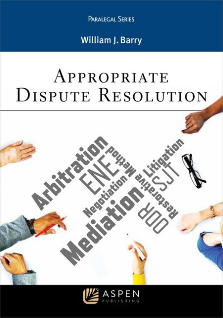 Appropriate Dispute Resolution by William J Barry