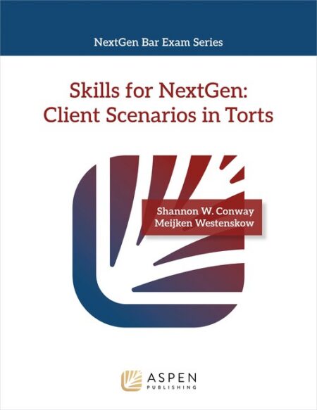 Skills for NextGen: Client Scenarios in Torts First Edition by Shannon W Conway Meijken Westenskow