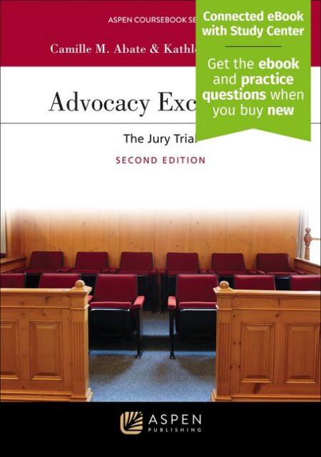 Advocacy Excellence: The Jury Trial Second Edition by Camille M Abate Kathleen M Mullin