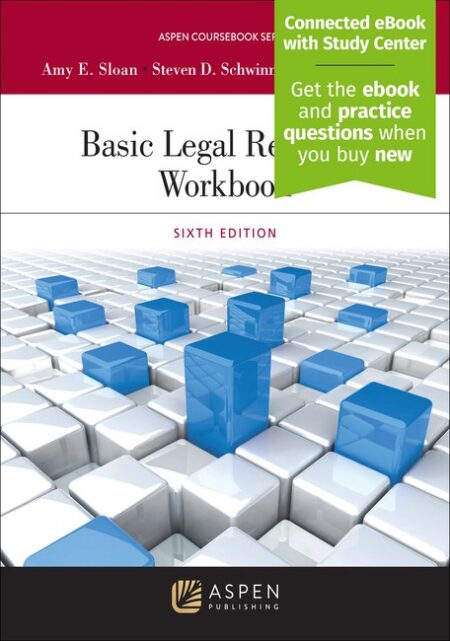 Basic Legal Research Workbook Sixth Edition by Amy E Sloan Steven D Schwinn John D Edwards