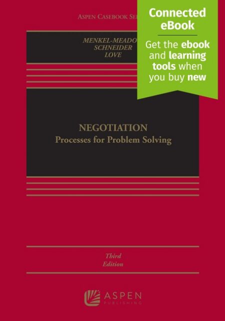 Negotiation: Processes for Problem Solving Third Edition by Carrie J Menkel Meadow Andrea Kupfer Schneider Lela Porter Love
