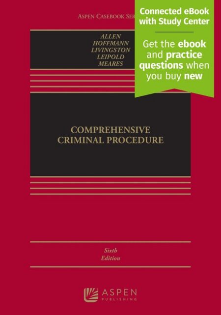 Comprehensive Criminal Procedure Sixth Edition by Ronald J Allen Joseph L Hoffmann Debra A Livingston Andrew D Leipold Tracey L Meares
