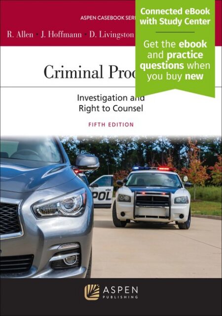Criminal Procedure: Investigation and the Right to Counsel Fifth Edition by Ronald J Allen Joseph L Hoffmann Debra A Livingston Andrew D Leipold Tracey L Meares