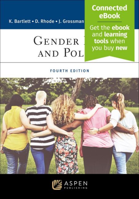 Gender Law and Policy Fourth Edition by Katharine T Bartlett Deborah L Rhode Joanna L Grossman Deborah L Brake Frank Rudy Cooper