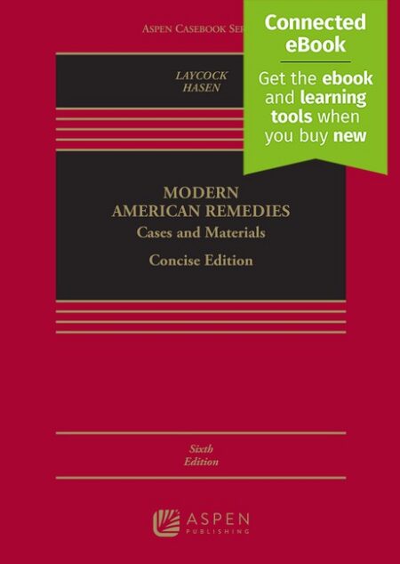 Modern American Remedies: Cases and Materials Concise Sixth Edition by Douglas Laycock Richard L Hasen